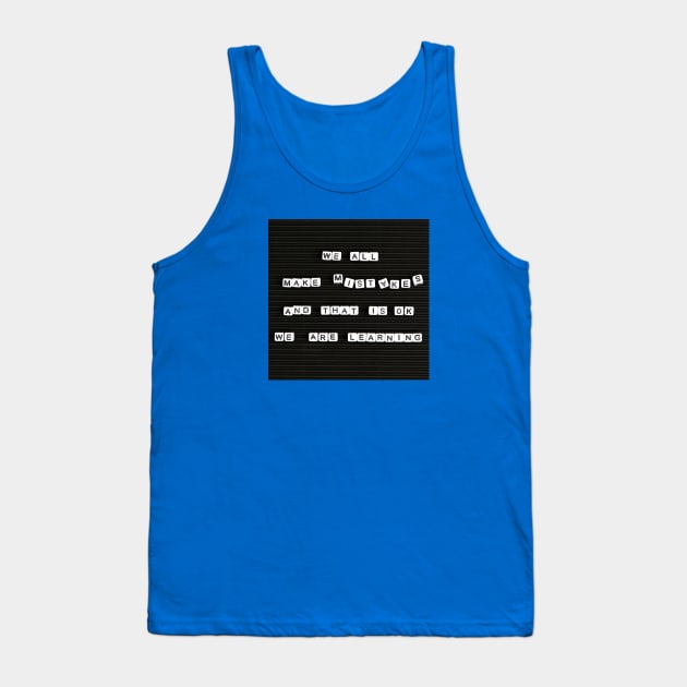 We All Make Mistakes Tank Top by yaywow